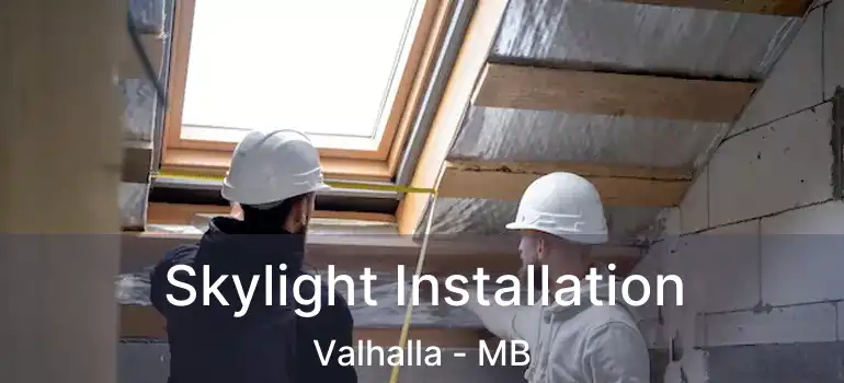  Skylight Installation Valhalla - MB