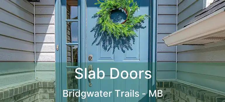  Slab Doors Bridgwater Trails - MB