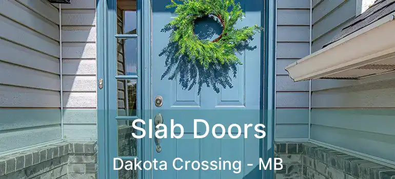  Slab Doors Dakota Crossing - MB