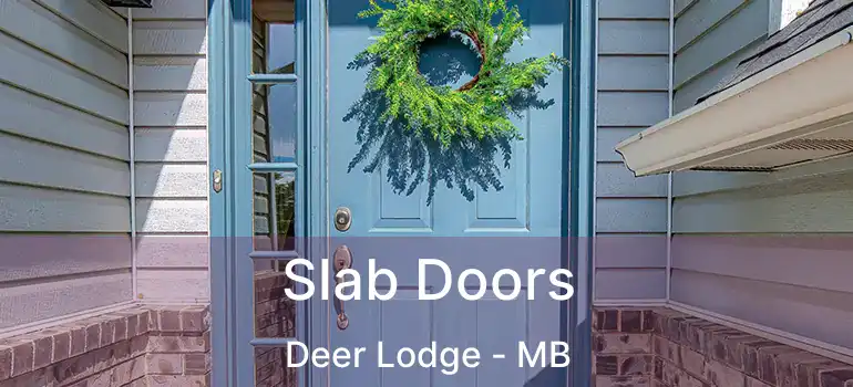  Slab Doors Deer Lodge - MB