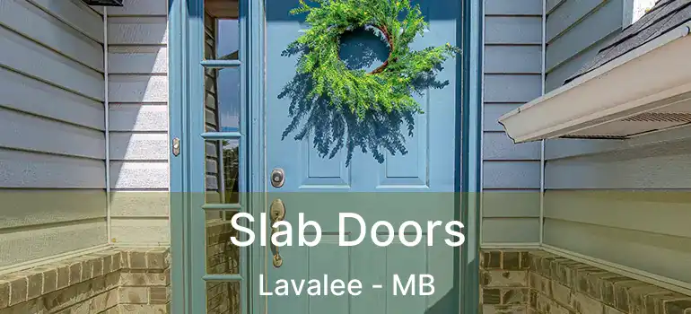  Slab Doors Lavalee - MB