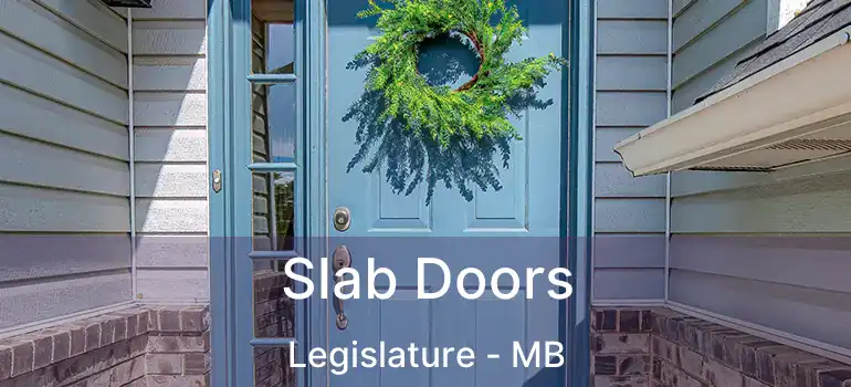  Slab Doors Legislature - MB