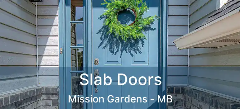  Slab Doors Mission Gardens - MB
