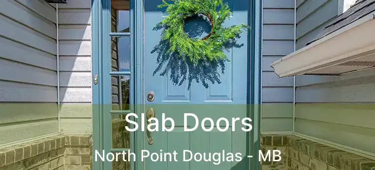  Slab Doors North Point Douglas - MB