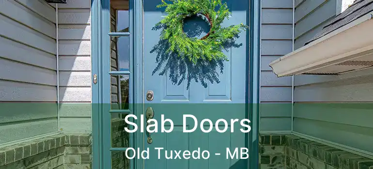  Slab Doors Old Tuxedo - MB