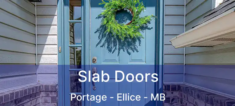  Slab Doors Portage - Ellice - MB