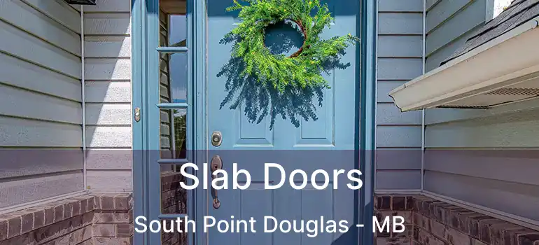  Slab Doors South Point Douglas - MB