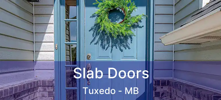  Slab Doors Tuxedo - MB