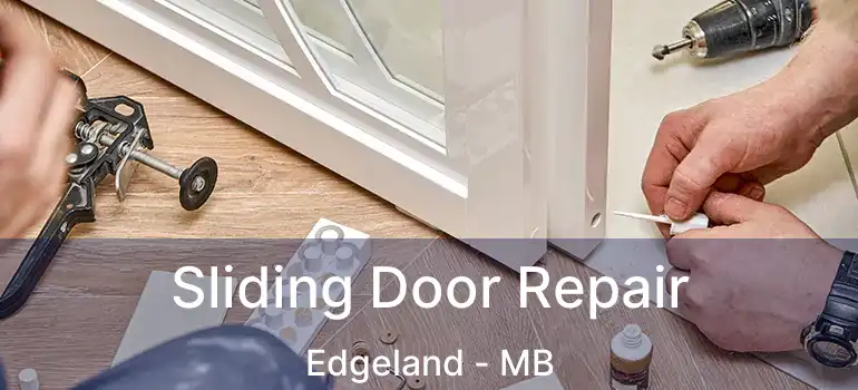  Sliding Door Repair Edgeland - MB