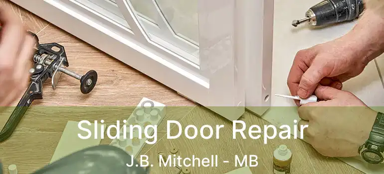  Sliding Door Repair J.B. Mitchell - MB