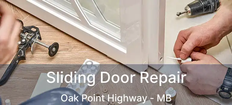  Sliding Door Repair Oak Point Highway - MB