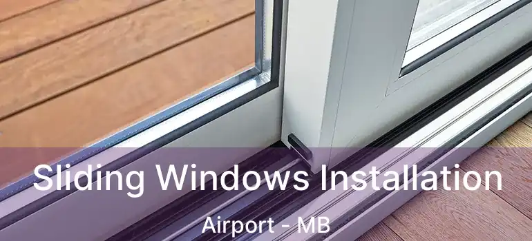  Sliding Windows Installation Airport - MB