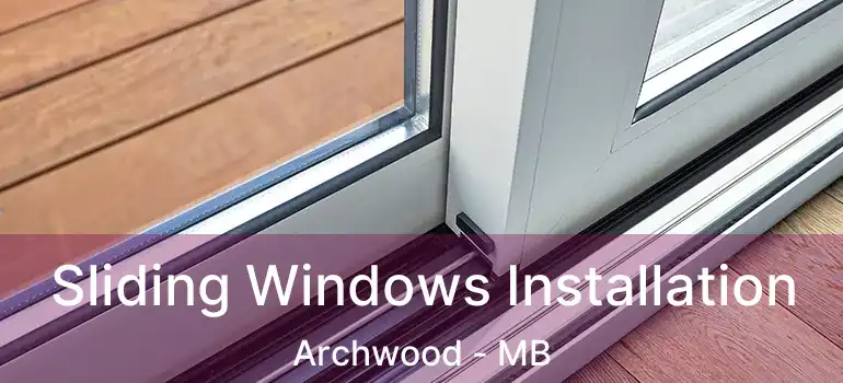  Sliding Windows Installation Archwood - MB