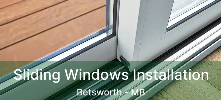  Sliding Windows Installation Betsworth - MB