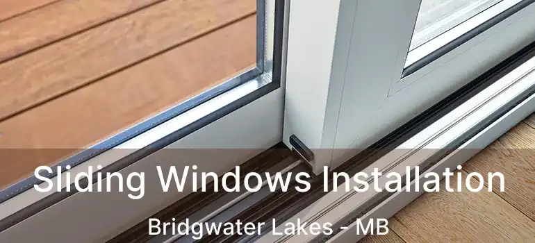  Sliding Windows Installation Bridgwater Lakes - MB
