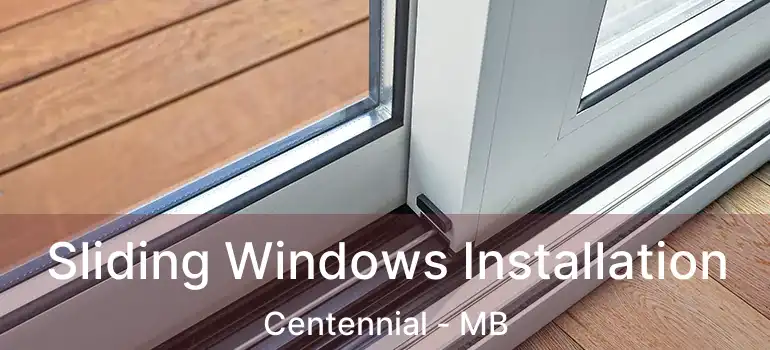  Sliding Windows Installation Centennial - MB