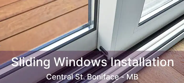  Sliding Windows Installation Central St. Boniface - MB