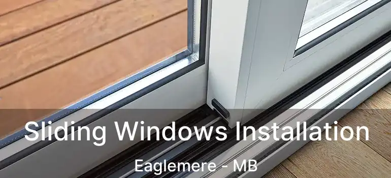  Sliding Windows Installation Eaglemere - MB