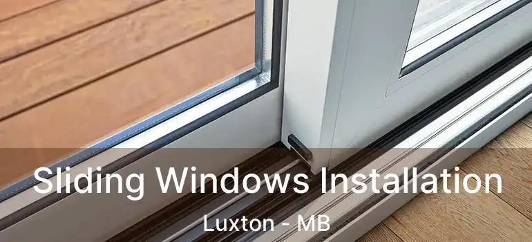  Sliding Windows Installation Luxton - MB