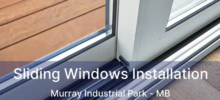  Sliding Windows Installation Murray Industrial Park - MB