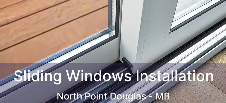  Sliding Windows Installation North Point Douglas - MB