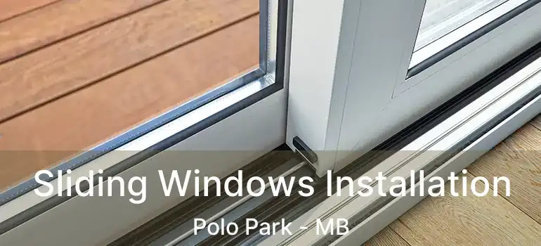  Sliding Windows Installation Polo Park - MB