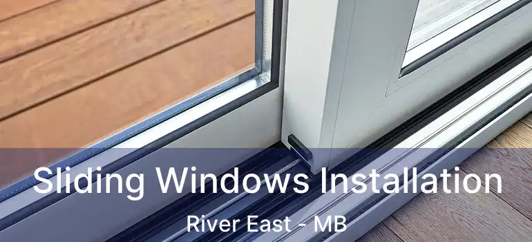  Sliding Windows Installation River East - MB