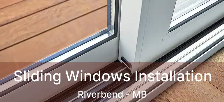  Sliding Windows Installation Riverbend - MB