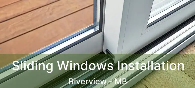  Sliding Windows Installation Riverview - MB