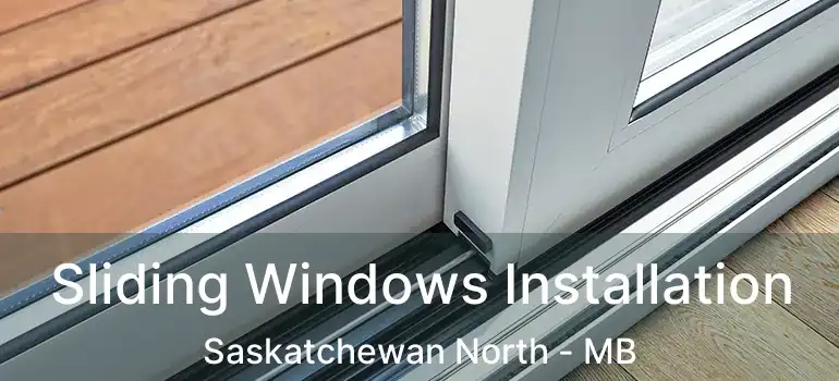  Sliding Windows Installation Saskatchewan North - MB