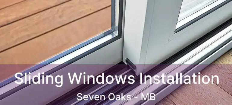  Sliding Windows Installation Seven Oaks - MB