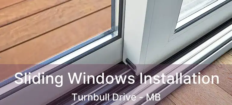  Sliding Windows Installation Turnbull Drive - MB