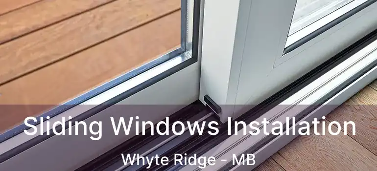 Sliding Windows Installation Whyte Ridge - MB