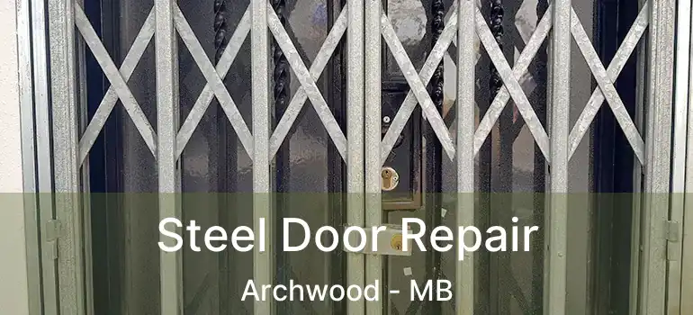  Steel Door Repair Archwood - MB