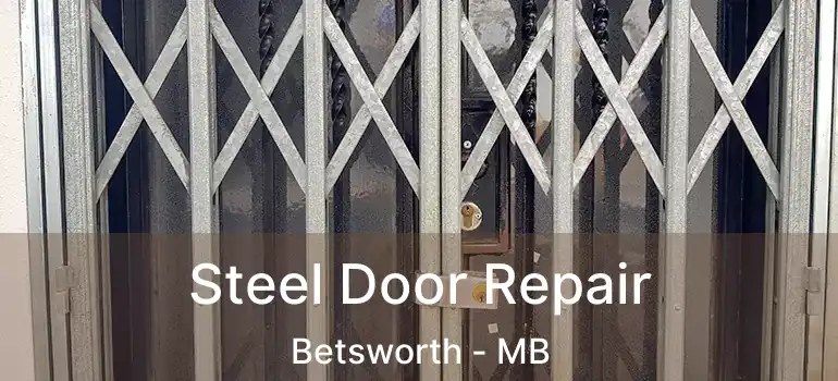  Steel Door Repair Betsworth - MB