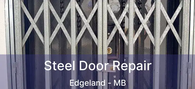  Steel Door Repair Edgeland - MB