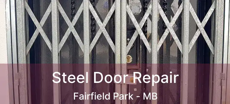  Steel Door Repair Fairfield Park - MB