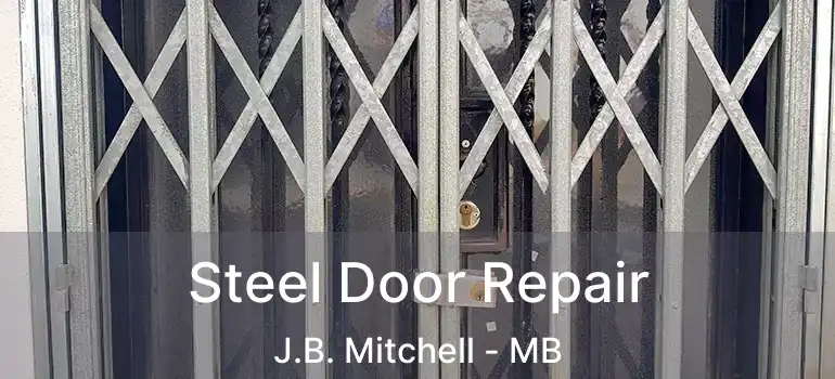  Steel Door Repair J.B. Mitchell - MB