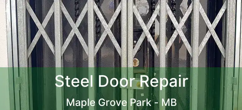  Steel Door Repair Maple Grove Park - MB