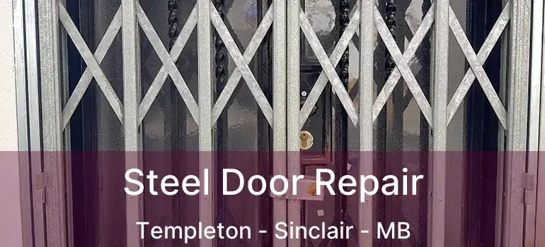  Steel Door Repair Templeton - Sinclair - MB