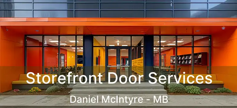  Storefront Door Services Daniel McIntyre - MB