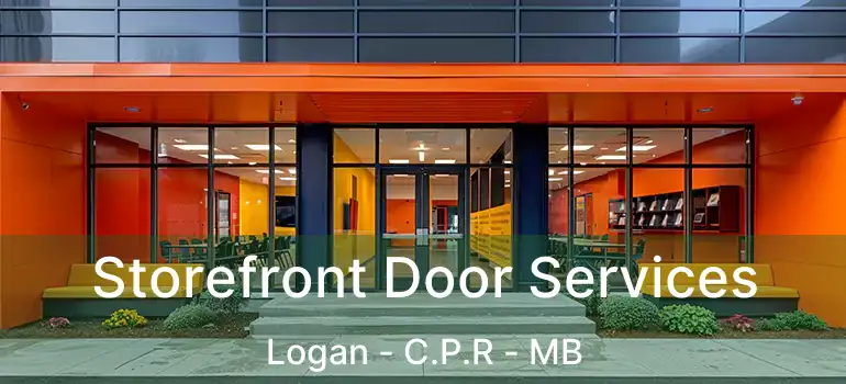  Storefront Door Services Logan - C.P.R - MB