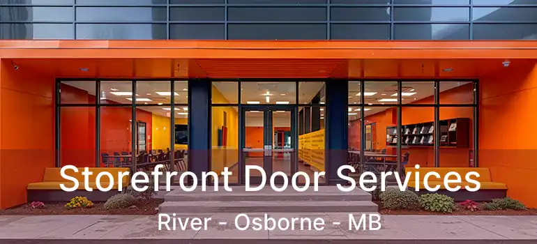  Storefront Door Services River - Osborne - MB