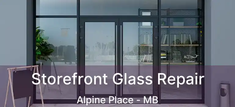  Storefront Glass Repair Alpine Place - MB