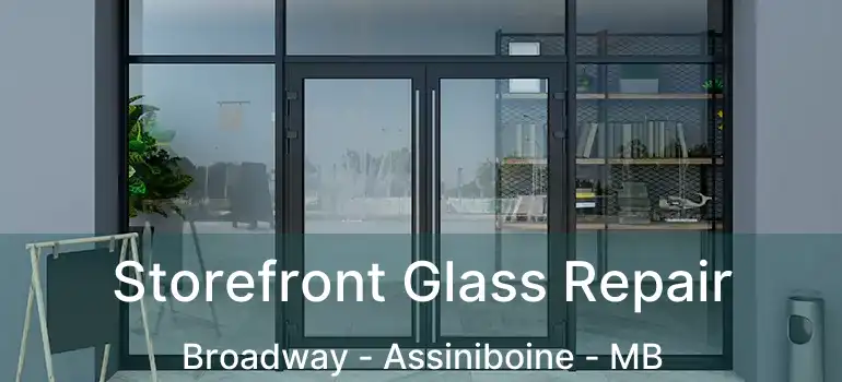  Storefront Glass Repair Broadway - Assiniboine - MB