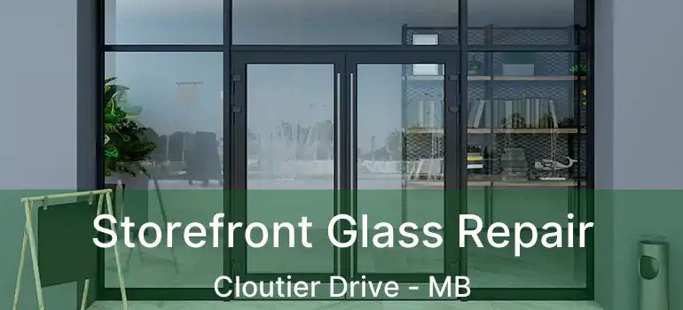  Storefront Glass Repair Cloutier Drive - MB
