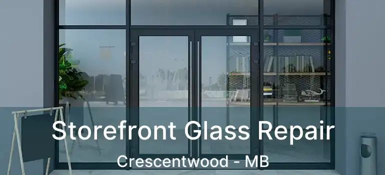  Storefront Glass Repair Crescentwood - MB