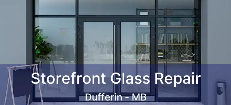  Storefront Glass Repair Dufferin - MB