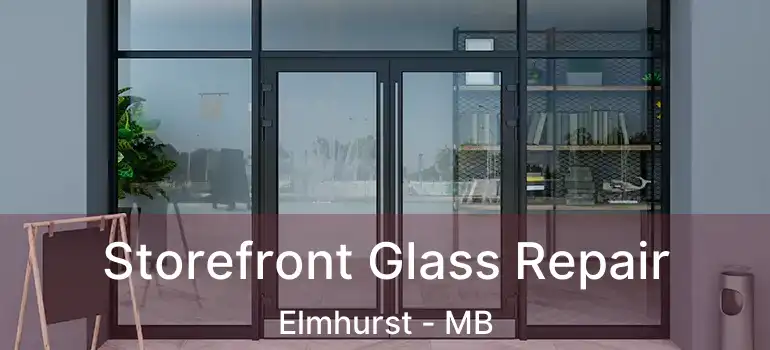  Storefront Glass Repair Elmhurst - MB