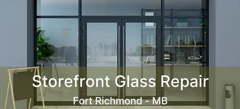  Storefront Glass Repair Fort Richmond - MB